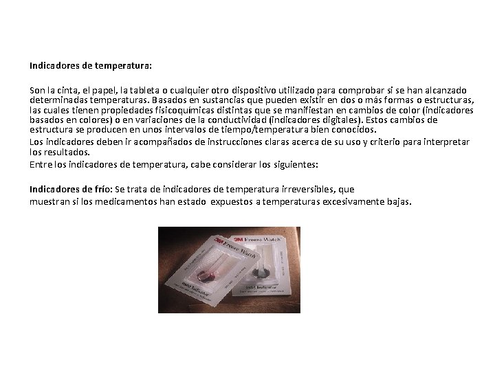 Indicadores de temperatura: Son la cinta, el papel, la tableta o cualquier otro dispositivo