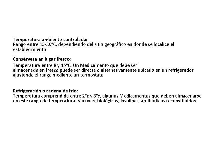 Temperatura ambiente controlada: Rango entre 15 -30°C, dependiendo del sitio geográfico en donde se