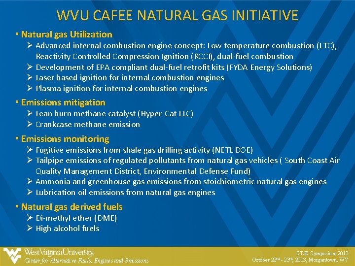 WVU CAFEE NATURAL GAS INITIATIVE • Natural gas Utilization Ø Advanced internal combustion engine WVU CAFEE NATURAL GAS INITIATIVE • Natural gas Utilization Ø Advanced internal combustion engine