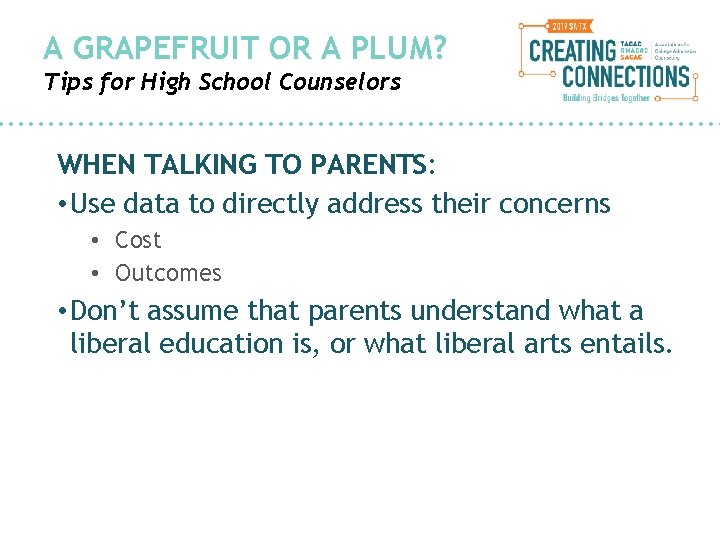 A GRAPEFRUIT OR A PLUM? Tips for High School Counselors WHEN TALKING TO PARENTS: