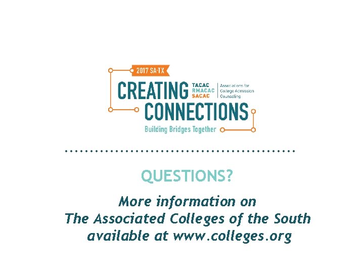 QUESTIONS? More information on The Associated Colleges of the South available at www. colleges.