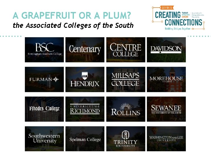 A GRAPEFRUIT OR A PLUM? the Associated Colleges of the South 