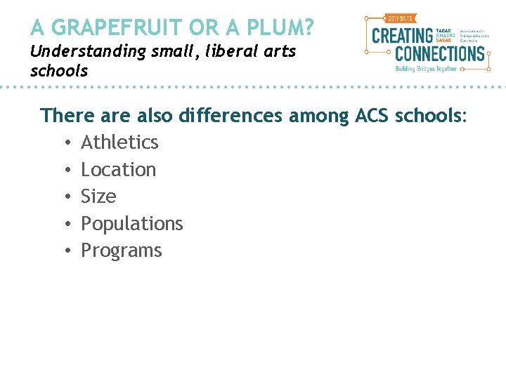 A GRAPEFRUIT OR A PLUM? Understanding small, liberal arts schools There also differences among