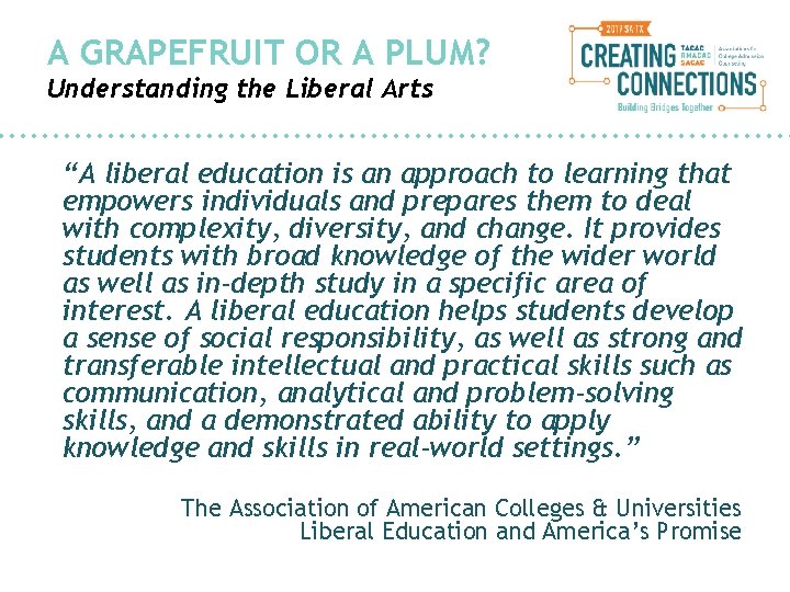 A GRAPEFRUIT OR A PLUM? Understanding the Liberal Arts “A liberal education is an