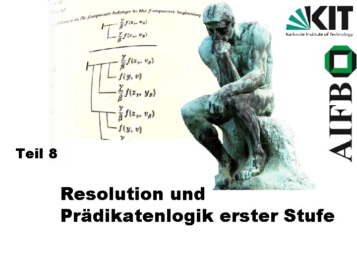 Teil 8 Resolution und Prädikatenlogik erster Stufe 