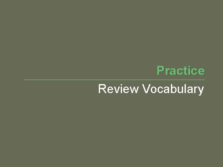 Practice Review Vocabulary 