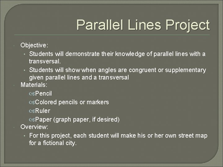 Parallel Lines Project Objective: • Students will demonstrate their knowledge of parallel lines with