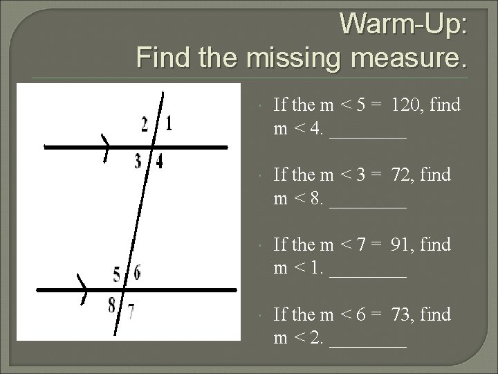 Warm-Up: Find the missing measure. If the m < 5 = 120, find m