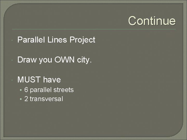 Continue Parallel Lines Project Draw you OWN city. MUST have • 6 parallel streets