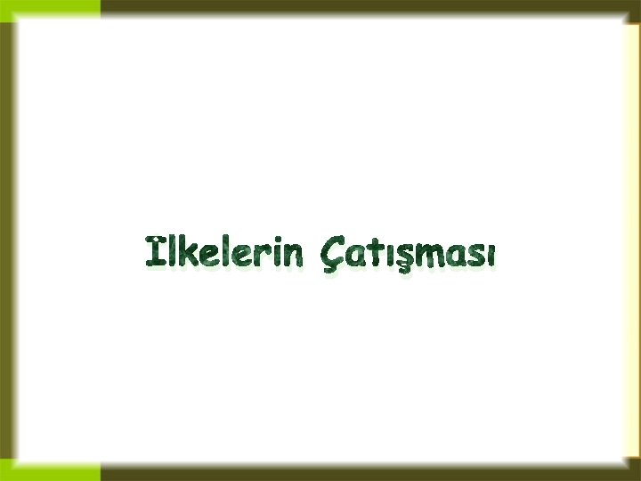 İlkelerin Çatışması 