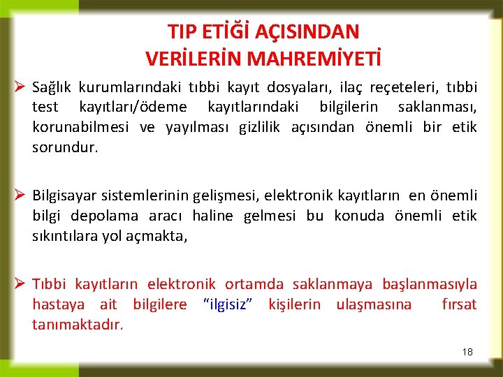 TIP ETİĞİ AÇISINDAN VERİLERİN MAHREMİYETİ Ø Sağlık kurumlarındaki tıbbi kayıt dosyaları, ilaç reçeteleri, tıbbi