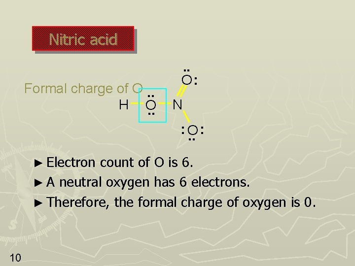 Nitric acid Formal charge of O. . H O. . O: N : O. Nitric acid Formal charge of O. . H O. . O: N : O.