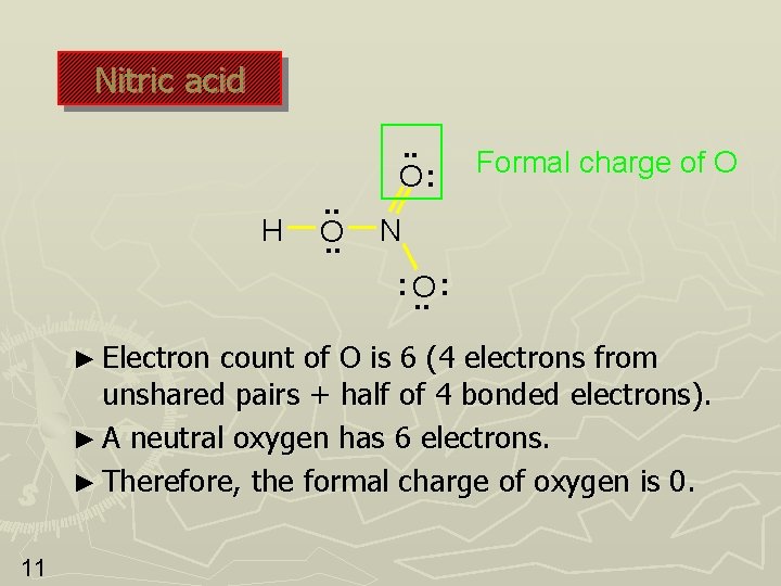 Nitric acid H . . O: Formal charge of O N : O. . Nitric acid H . . O: Formal charge of O N : O. .