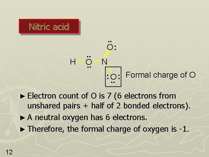 Nitric acid H . . O: N Formal charge of O : : O. Nitric acid H . . O: N Formal charge of O : : O.