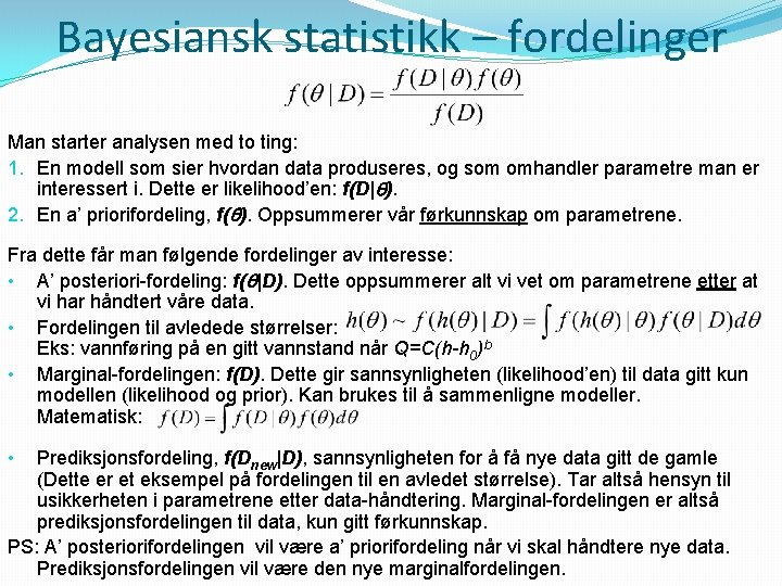 Bayesiansk statistikk – fordelinger Man starter analysen med to ting: 1. En modell som
