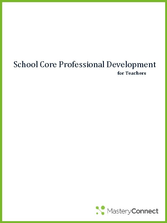 School Core Professional Development for Teachers 1 