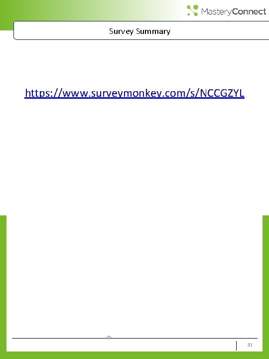 Survey Summary https: //www. surveymonkey. com/s/NCCGZYL ‹#› 31 