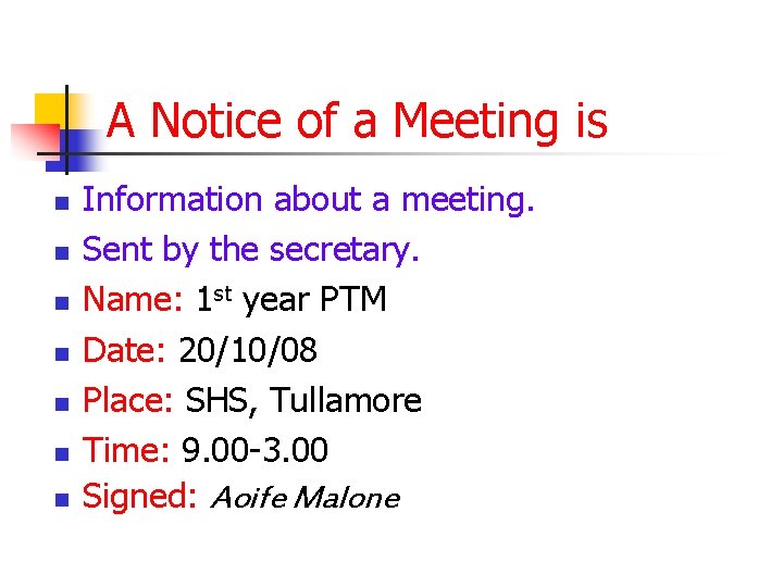 A Notice of a Meeting is n n n n Information about a meeting. A Notice of a Meeting is n n n n Information about a meeting.