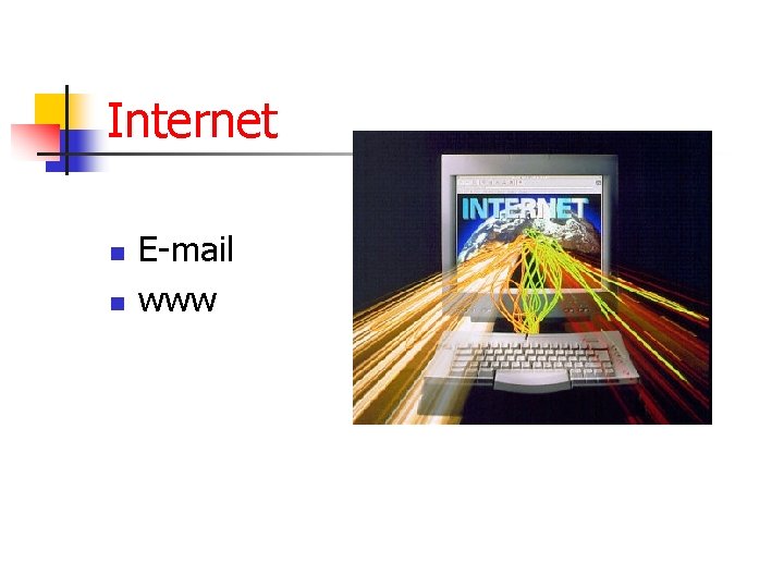 Internet n n E-mail www Internet n n E-mail www