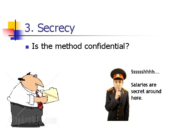 3. Secrecy n Is the method confidential? 3. Secrecy n Is the method confidential?