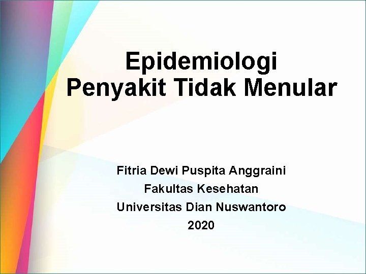 Epidemiologi Penyakit Tidak Menular Fitria Dewi Puspita Anggraini Fakultas Kesehatan Universitas Dian Nuswantoro 2020