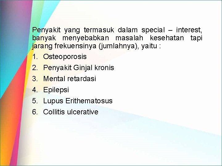 Penyakit yang termasuk dalam special – interest, banyak menyebabkan masalah kesehatan tapi jarang frekuensinya