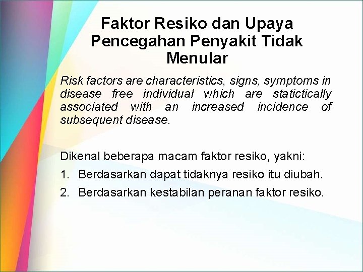 Faktor Resiko dan Upaya Pencegahan Penyakit Tidak Menular Risk factors are characteristics, signs, symptoms