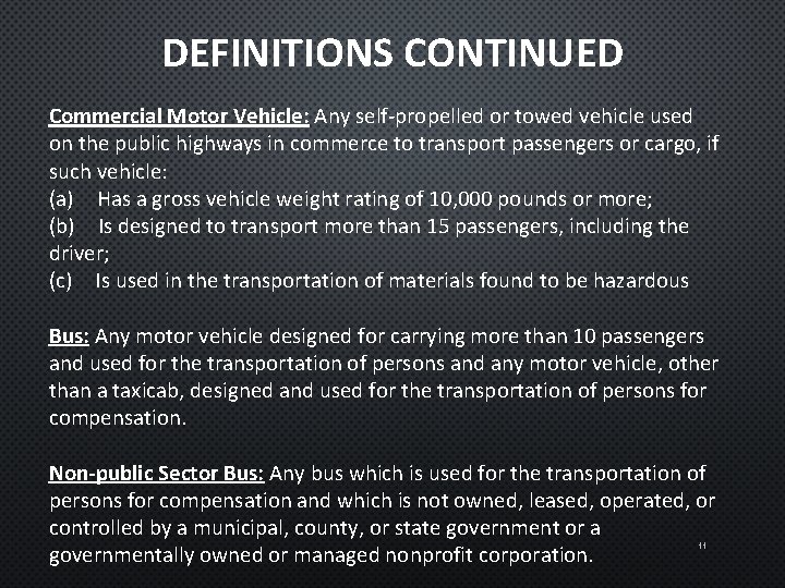 DEFINITIONS CONTINUED Commercial Motor Vehicle: Any self-propelled or towed vehicle used on the public