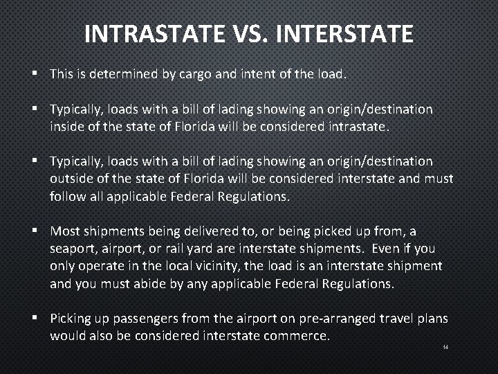 INTRASTATE VS. INTERSTATE § This is determined by cargo and intent of the load.