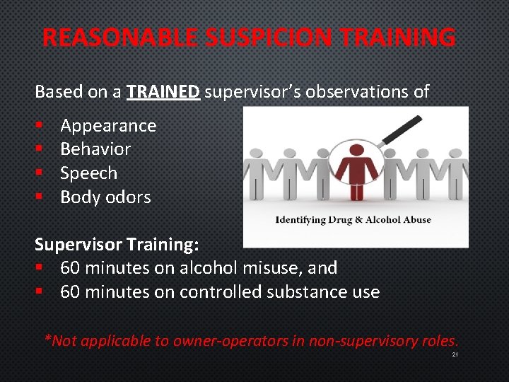 REASONABLE SUSPICION TRAINING Based on a TRAINED supervisor’s observations of § § Appearance Behavior