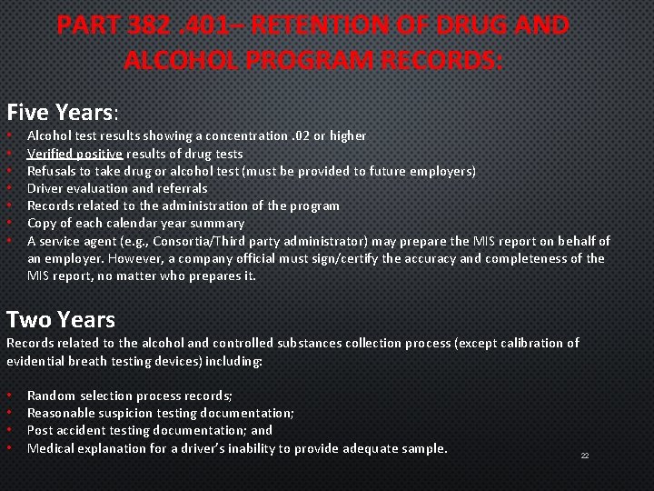 PART 382. 401– RETENTION OF DRUG AND ALCOHOL PROGRAM RECORDS: Five Years: • •