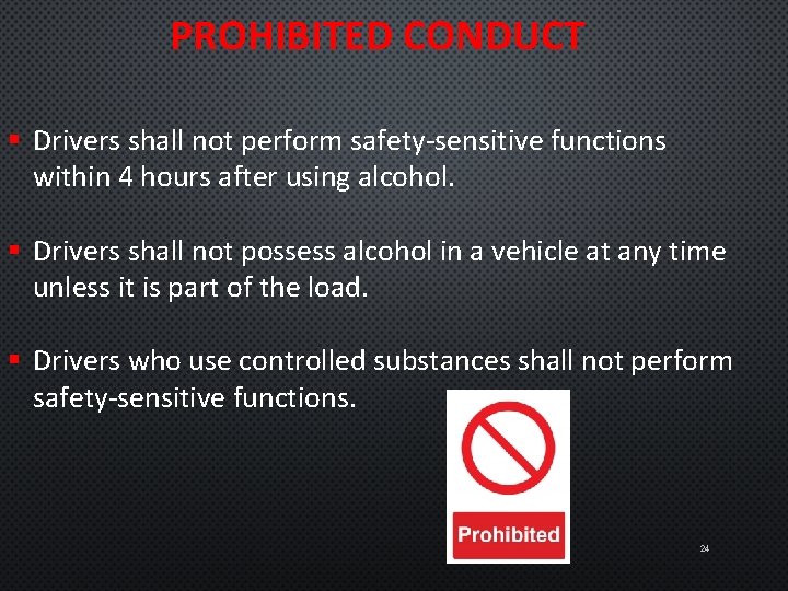 PROHIBITED CONDUCT § Drivers shall not perform safety-sensitive functions within 4 hours after using