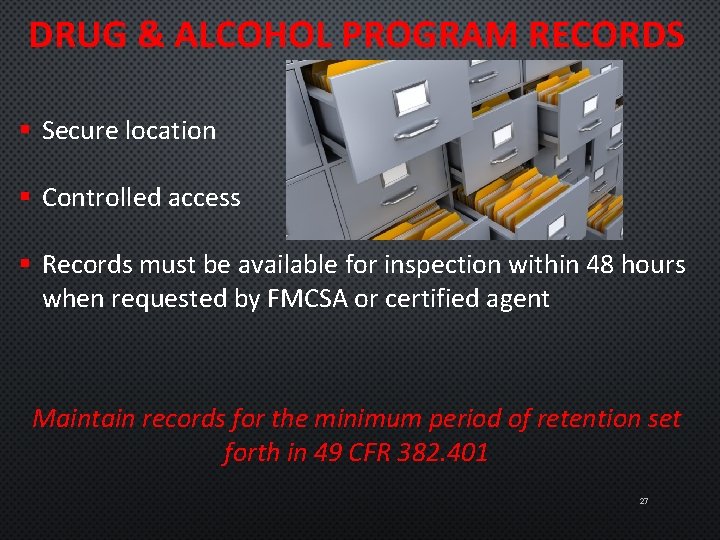 DRUG & ALCOHOL PROGRAM RECORDS § Secure location § Controlled access § Records must