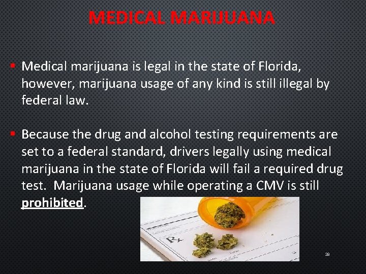 MEDICAL MARIJUANA § Medical marijuana is legal in the state of Florida, however, marijuana