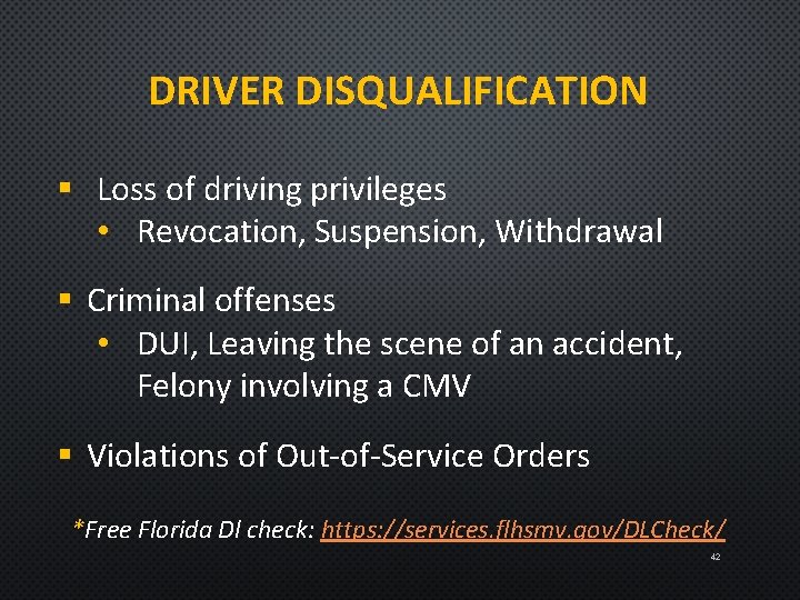 DRIVER DISQUALIFICATION § Loss of driving privileges • Revocation, Suspension, Withdrawal § Criminal offenses