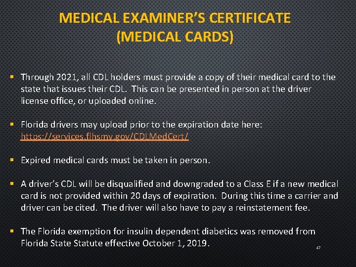 MEDICAL EXAMINER’S CERTIFICATE (MEDICAL CARDS) § Through 2021, all CDL holders must provide a
