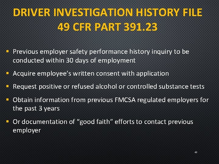 DRIVER INVESTIGATION HISTORY FILE 49 CFR PART 391. 23 § Previous employer safety performance