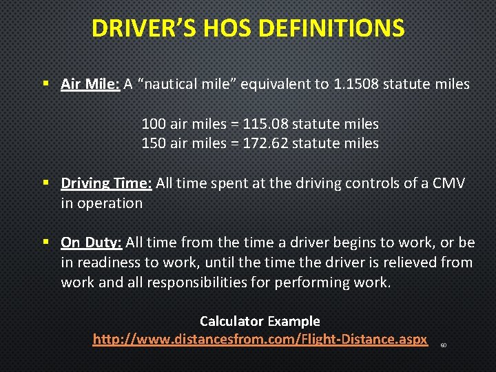 DRIVER’S HOS DEFINITIONS § Air Mile: A “nautical mile” equivalent to 1. 1508 statute