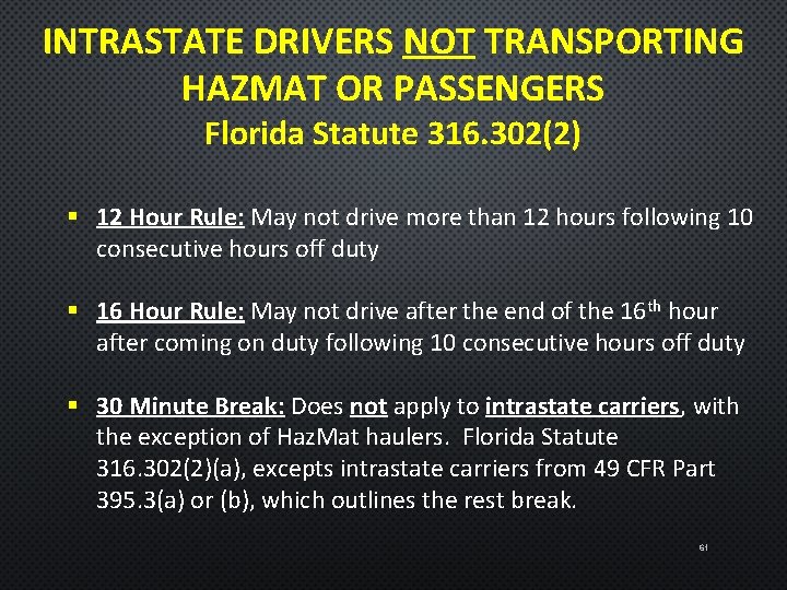 INTRASTATE DRIVERS NOT TRANSPORTING HAZMAT OR PASSENGERS Florida Statute 316. 302(2) § 12 Hour