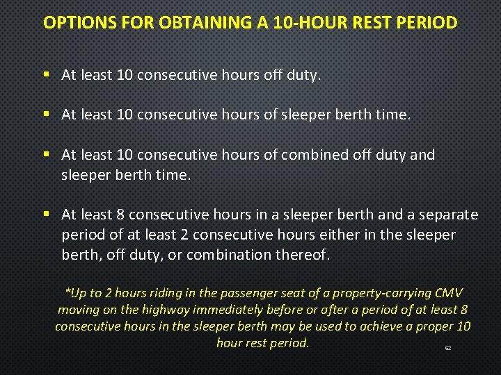 OPTIONS FOR OBTAINING A 10 -HOUR REST PERIOD § At least 10 consecutive hours