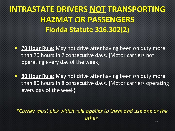 INTRASTATE DRIVERS NOT TRANSPORTING HAZMAT OR PASSENGERS Florida Statute 316. 302(2) § 70 Hour