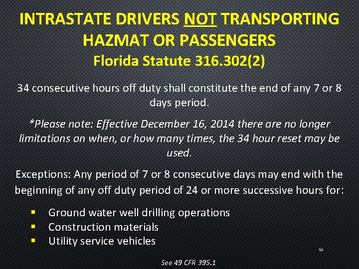 INTRASTATE DRIVERS NOT TRANSPORTING HAZMAT OR PASSENGERS Florida Statute 316. 302(2) 34 consecutive hours
