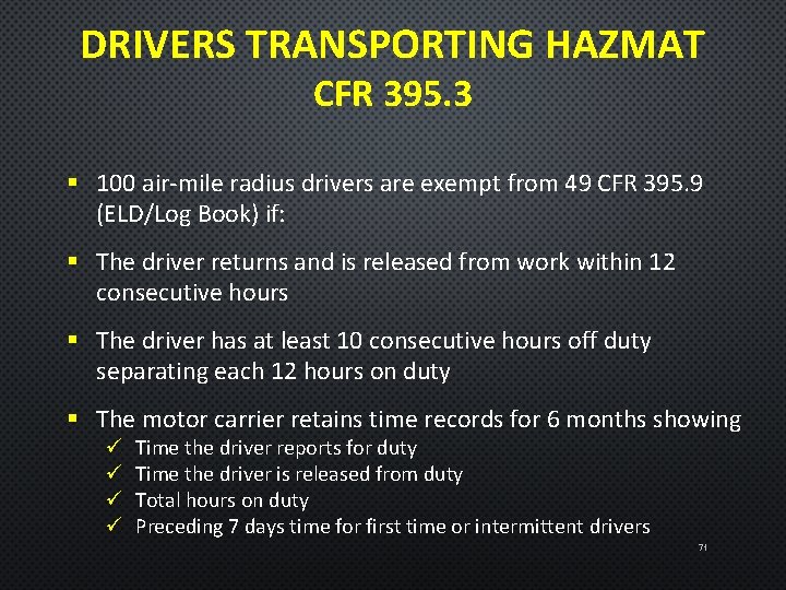 DRIVERS TRANSPORTING HAZMAT CFR 395. 3 § 100 air-mile radius drivers are exempt from