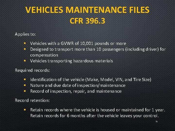VEHICLES MAINTENANCE FILES CFR 396. 3 Applies to: § Vehicles with a GVWR of