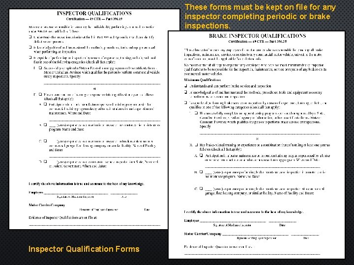 These forms must be kept on file for any inspector completing periodic or brake