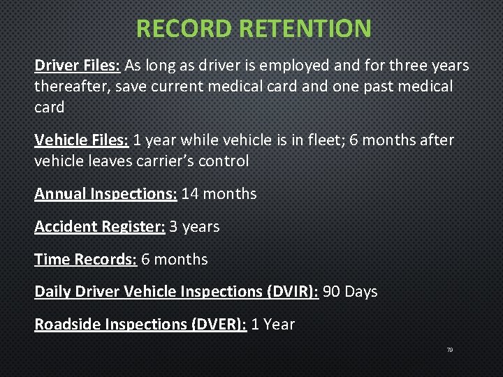 RECORD RETENTION Driver Files: As long as driver is employed and for three years