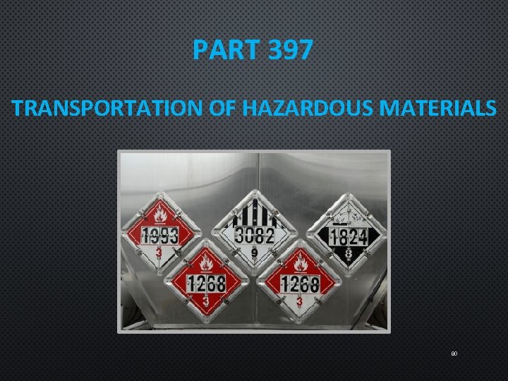 PART 397 TRANSPORTATION OF HAZARDOUS MATERIALS 80 