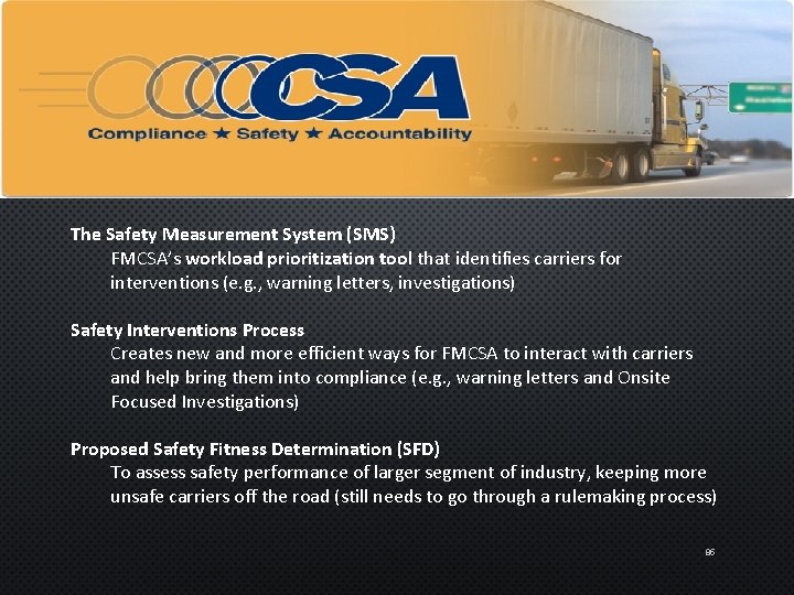 The Safety Measurement System (SMS) FMCSA’s workload prioritization tool that identifies carriers for interventions