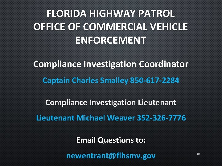FLORIDA HIGHWAY PATROL OFFICE OF COMMERCIAL VEHICLE ENFORCEMENT Compliance Investigation Coordinator Captain Charles Smalley