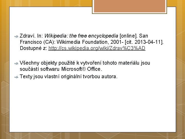  Zdraví. In: Wikipedia: the free encyclopedia [online]. San Francisco (CA): Wikimedia Foundation, 2001